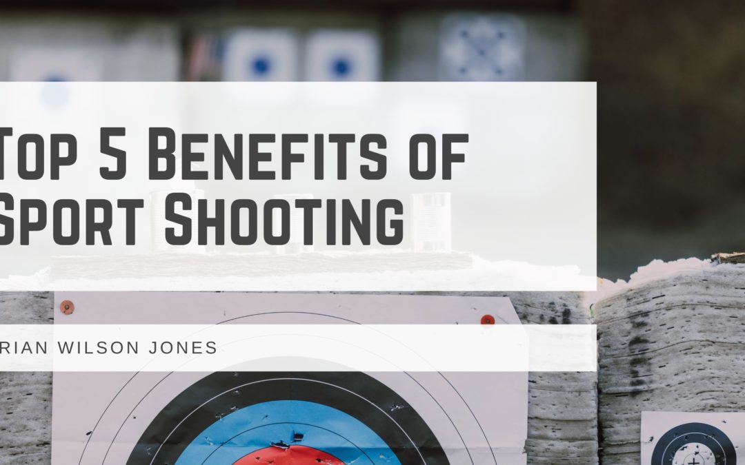 Top 5 Benefits of Sport Shooting